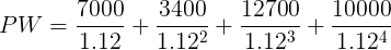 DW 7000 3400 12700 PW = 10000 = 1.12 + 1.122 + 1.123 + 1.124