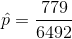 \hat{p}=\frac{779}{6492}
