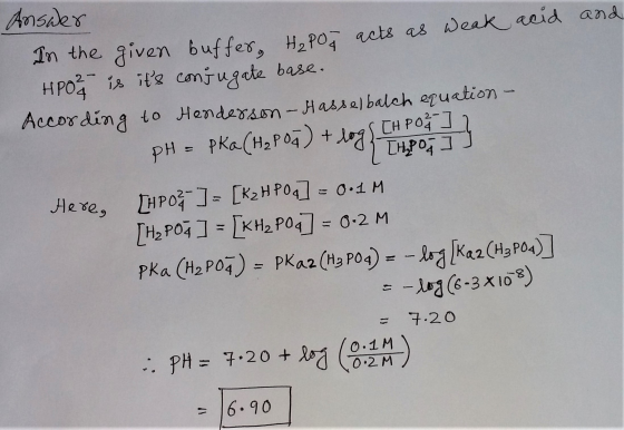 Answer 4 logs In the given buffer, H₂POg acts as weak acid and HPO is its conjugate base. According to Henderson - Hasselbal