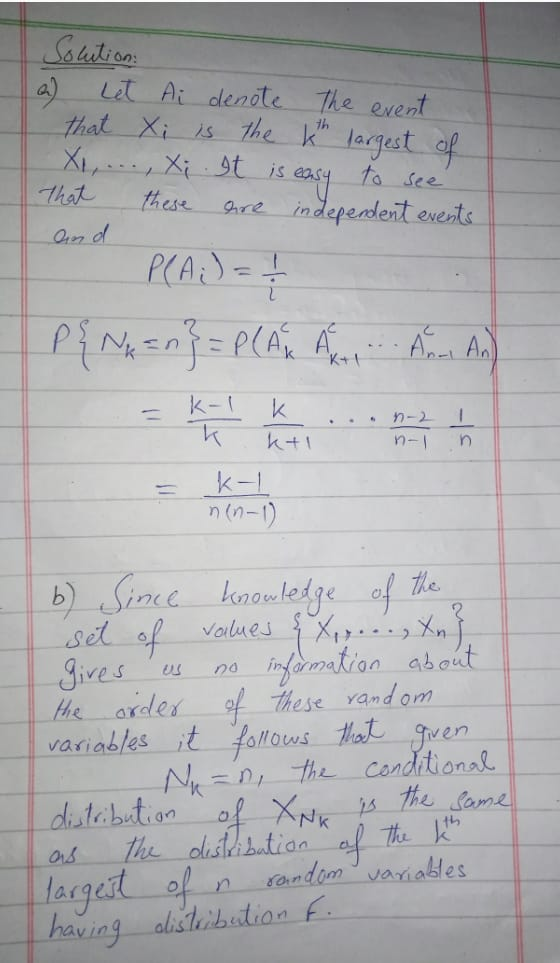 to see and Solution: a) Let Ai denote The event that Xi is the the largest of X1,..., X; It is is easy that these ere indepen