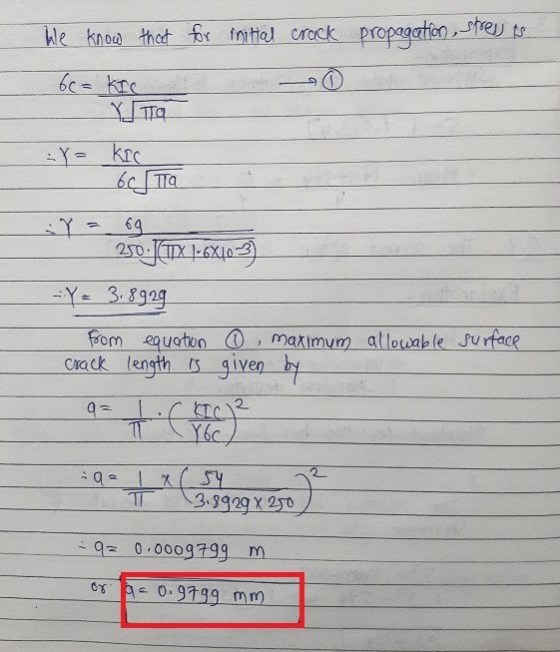 i/= kic beta π 3.8929 x 250 We know that for initial crack propagation, stress is 6c = KIC Ta 69 250.J(TTX 1-6x103) -Y = 3.89