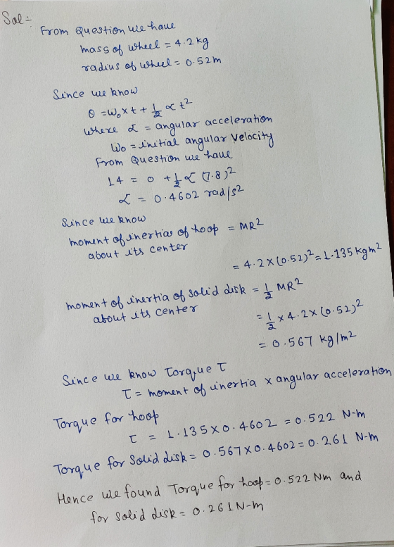 from Question we have mass of wheel = 4.2kg radius of wheel = 0.52m. since we know 0 = W. xt + 1 & ² where 2 = angular accele