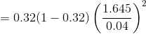 =0.32(1-0.32)\left ( \frac{1.645}{0.04} \right )^{2}