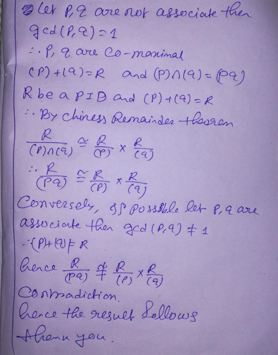 let P, & are not associate then ged(P.2)=1 .P, a are co-maninal (P) +(a)=R and (P) (9)=pa) R be a PID and (P) + (a)=R By Chin
