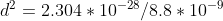 d-= 2.304 * 10-28/8.8 * 10-9
