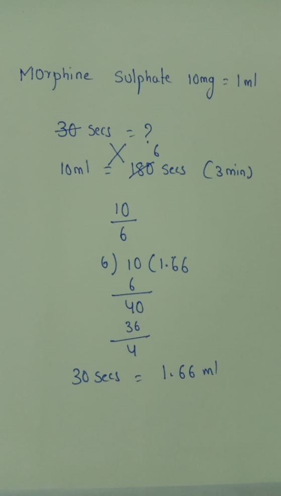 Morphine Sulphate long lol 30 secs =? lom1 = 180 sees (3 min) 6) 10 (1.66 90 30 secs = 1.66 ml