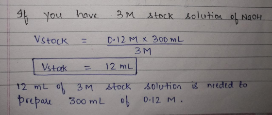 have 3 M stock solution ol NaoH You D.12 M x 3oD mL 3M Vstock 12 mL Vstatk 50lution s needed to 12 mL 03 M stock prepau 0.12
