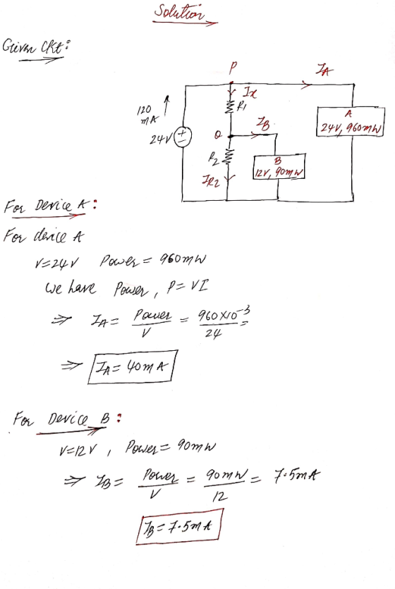 Solution Griva ckt — MA * ZAVES of op 241, 960mwl 24v, 9.omn 24V ——- For Device A : For derice V=24V Power=960mW we have Powe