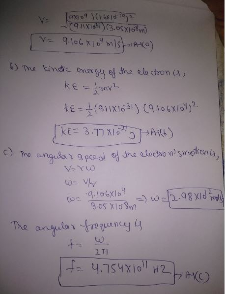 v9.lo6X10 wls a) 6) The kind onargy he ele ctron i kE -mv tE-(911X1631 (9106x10)2 JkE= 3.77X1 he eloctoo n smotioni The angul