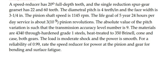 A speed-reducer has 200 full-depth teeth, and the single reduction spur-gear gearset has 22 and 60 teeth. The diametral pitch