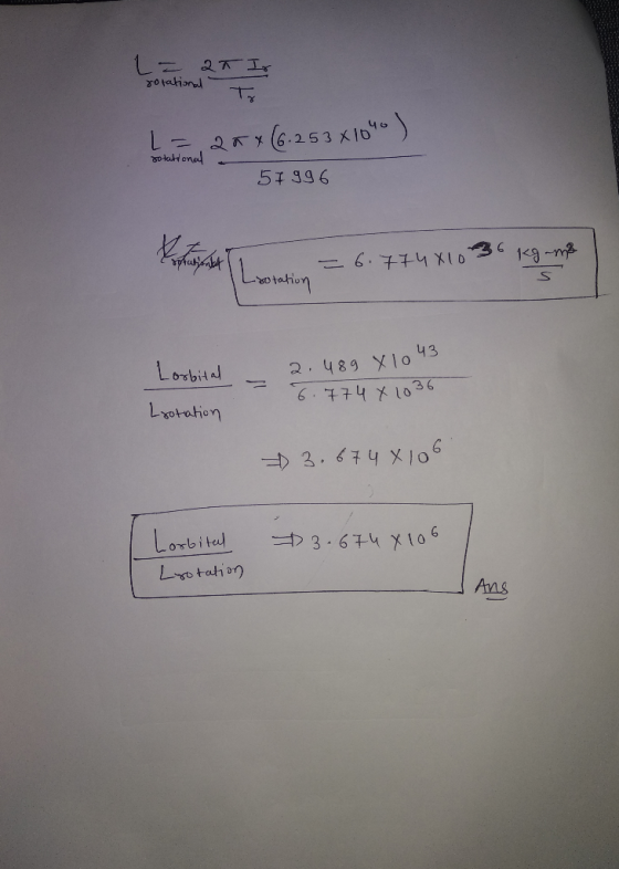 otational 2 (6.253 x10 olaonad 54 396 Luiution <9.-m2 6.774 X1O 43 Lorbital 2.489 XI0 1 6.구74 x1036 Lyotation 3.674 X 106 Lor
