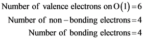 Number of valence electrons on 0(1)=6
Number of non-bonding electrons=4
Number of bonding electrons=4