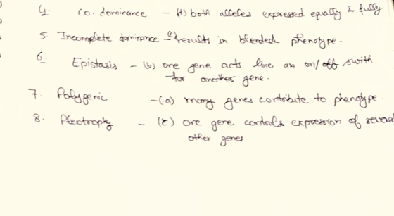 4 co-dominance - as both alloles expressed equally & fully 5. Incomplete dernisance results in blended phenotype- o Epistasis