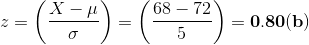 z=\left ( \frac{X-\mu}{\sigma} \right )=\left ( \frac{68-72}{5} \right )=\mathbf{0.80(b)}