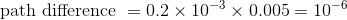 path difference -0.2 x 10-3 x 0.005- 10-6