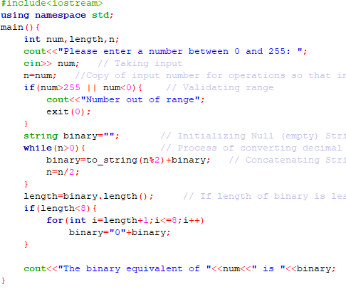 #include<iostream> using namespace std; main() { int num, length, n; cout<<Please enter a number between 0 and 255: ; cin>>