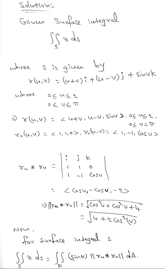 Solutions Given surface integral Sszds (utu)i + (u-v) ; & sinuk where s is given by r(uiv) = where os usa ocus T =) r(uiv) =