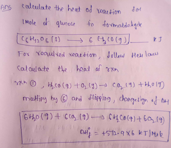 Ans calculate the heat of reaction for Imole of glucose to formaldehyde [CH2O6 (8) othco (g) kJ For reaulred reaction, follow