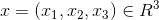 x = (x_1,x_2,x_3) \in R^3