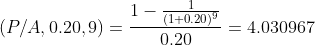 1- (1+0.20 (P/A, 0.20,9) = = – 4.030967 0.20