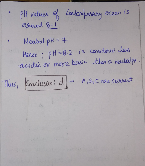 PH values of arand 8.1 Contemporary ocean is ! Neutral pH=7 Hence: pH=8.2 is considered less acidic or more basic than a neut