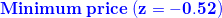 \small {\color{blue} \mathbf{Minimum\;price\;(z=-0.52)}}
