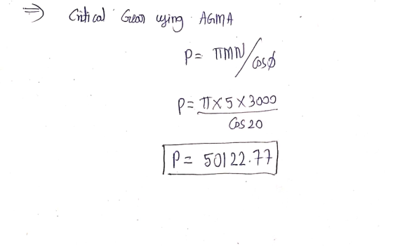 . » Critical Gear uying AGMA p= TMN/ose P= T1X 5 3000 Cos 20 1P2 50122.77