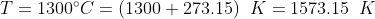 T = 1300^{\circ}C=(1300+273.15)\;\;K=1573.15\;\;K