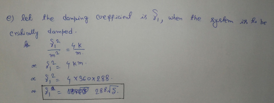 is to be Su when the e) let the damping coefficient Critically damped. 82 4K m. m on. 2 an 5, 2 = 4 km. 4 X 360x288 - 1800B 2