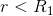 r< R_{1}