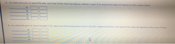 2. Journalise the entry to record the sale, assuming double-declining balance method is used. If an amount box does not requi