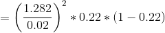 =\left ( \frac{1.282}{0.02} \right )^2*0.22*(1-0.22)