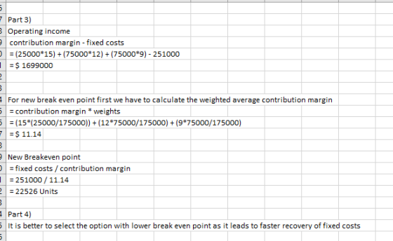 5 - Part 3) 3 Operating income contribution margin- fixed costs = (25000*15) + (75000*12) + (75000*9) - 251000 1 = $ 1699000
