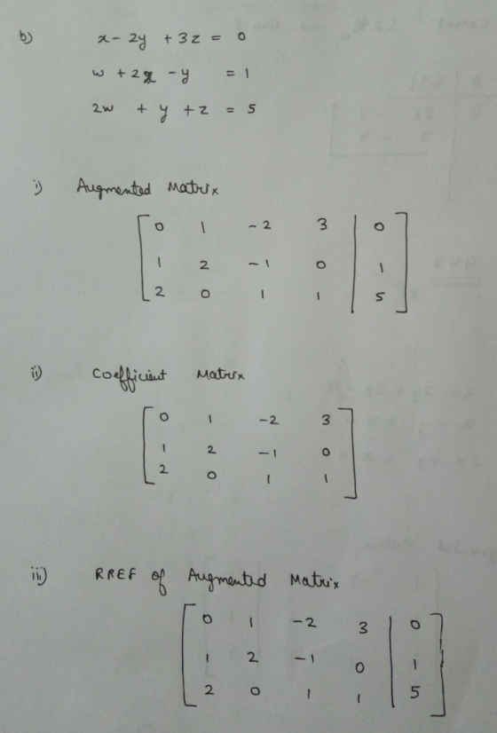 x-2y +32 = 0 w +2% - y = 1 aw + y +z = 5 ) Augmented matrix 0 1 - 2 O w o - No - | 2 - n i) coefficient Matrix w 1 2 -2 - - o