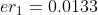 er_{1}=0.0133