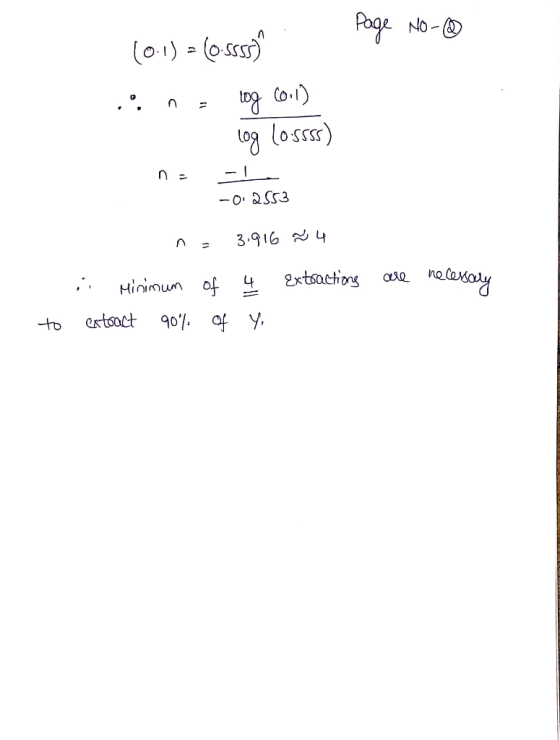 Page No- 10.1) - (O.SSSS) ...n log cool) log lossss) -La -0.2553 n= 3.916 ~ 4 Extractions are necessary i. Minimum extract 9