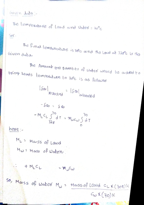 Guven data - The temperature of lead and Water = 70°c The final temparatwe is 78c and the loud at sasa istoc and the lowd at