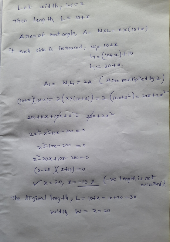 Let width, w=a. Then length, L = 10+x. Area of erect angle, A= WXL= xx (104x) it each side is increased, w=10+2 4-(1072)+10 L