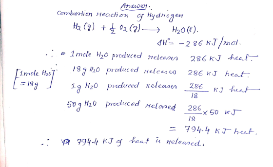 Answer Combustion Heaction of Hydrogen H₂(g) + + O2(g) H2O(l). 1H= -286 kJ/mot. .: @ 1 mole H20 produced Heleases 286 kJ heal