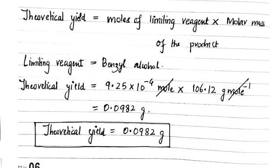 Thcovetical yidd = moles of limiling reagent x Molay mas of the product Limiting veugnt - Benzyl alcohol. Theoretical yield =