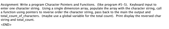 Assignment: Write a program Character Pointers and Functions. (like program #5-5). Keyboard input to enter one character stri