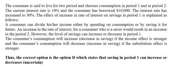 The consumer is said to live for two period and chooses consumption in period 1 and in period 2. The current interest rate is