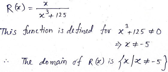 x R(a) 3 x + 125 3 This function is defined for x°-12560 x #-5 The domain of RB) is fx/x+-5)