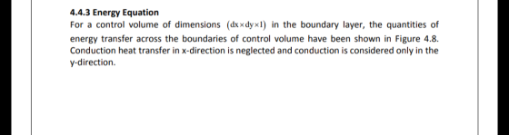 4.4.3 Energy Equation For a control volume of dimensions (dxxdyx1) in the boundary layer, the quantities of energy transfer a