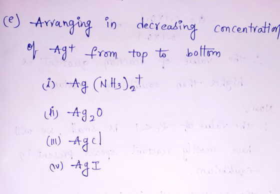 (e) Arranging in decreasing using concentration of Agt from top to bottom (8) Ag (NH3), (1) Ag20 (111) (u) AgI
