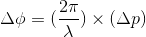 Delta phi = (rac{2pi}{lambda}) imes (Delta p)
