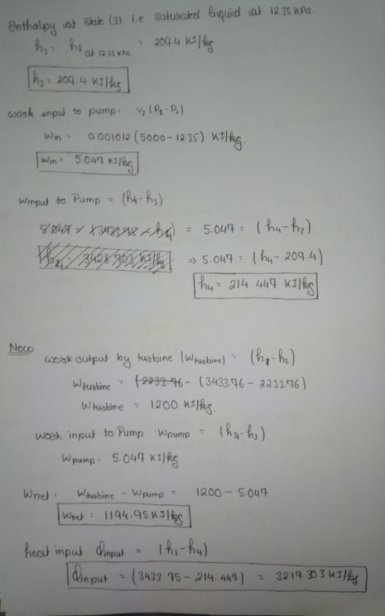 Enthalupy nad Stade (3) le saturated liquid wat 12.36 upa! hy he at 12ssura = 209.4 Ks 1kg The = 209.4 kilks wook input to pp