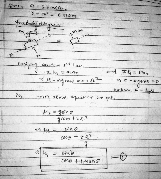 Given, of=5.7 rad/sec = 17 = 0.43187 warhome hoog niet man E Applying Newtons and law, and & F = mat E Fn = =man N-ng cose F