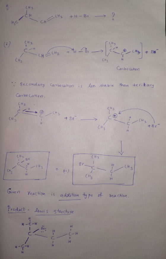 -CH₂ +H-Br +- - ? Cho + H - Bra + B8 СН3 Carbocation Secondary Carbocation is lens stable than teritary Carbo cation. CH3 年01