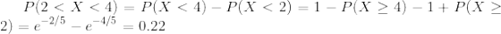 P(2<X<4)=P(X<4)-P(X<2)=1-P(Xgeq 4)-1+P(Xgeq 2)=e^{-2/5}-e^{-4/5}=0.22